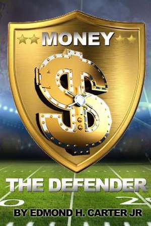 Money the Defender de MR Edmond H. Carter Jr