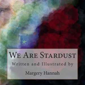 We Are Stardust de Margery Hannah