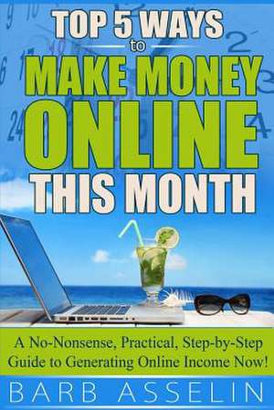 Top 5 Ways to Make Money Online This Month de Barb Asselin