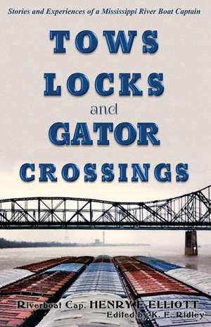 Tows, Locks, and Gator Crossings de Henry E. Elliott