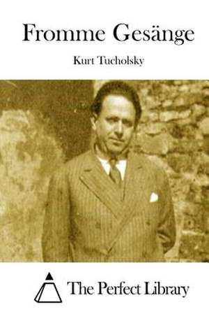 Fromme Gesange de Kurt Tucholsky