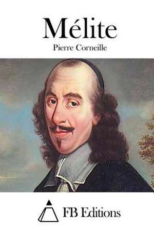 Melite de Pierre Corneille
