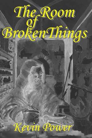 The Room of Broken Things de Kevin Power