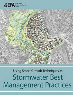 Using Smart Growth Techniques as Stormwater Best Management Practices de U. S. Environmental Protection Agency