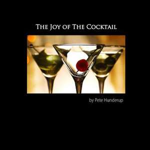 The Joy of the Cocktail de Pete Hunderup