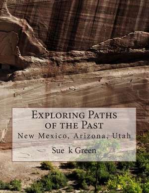 Exploring Paths of the Past de Sue K. Green