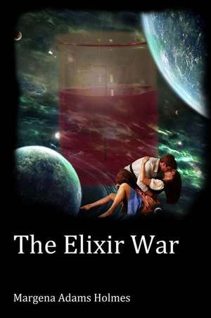 The Elixir War de Margena Adams Holmes