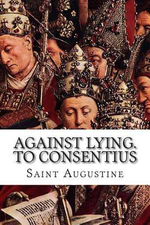 Against Lying. to Consentius de Saint Augustine of Hippo