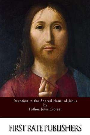 Devotion to the Sacred Heart of Jesus de Father John Croiset