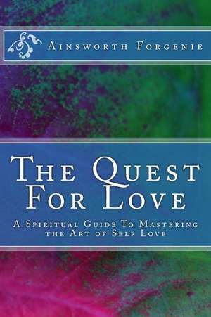 The Quest for Love de Ainsworth P. Forgenie