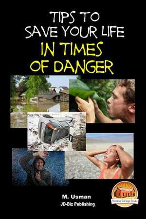 Tips to Save Your Life in Times of Danger de John Davidson