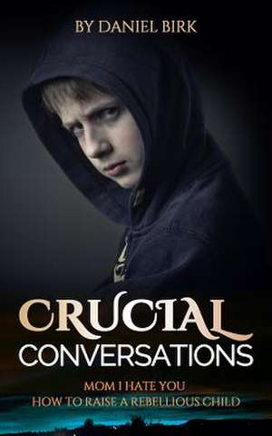 Crucial Conversations de Daniel Birk