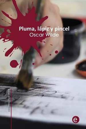 Pluma, Lapiz y Veneno de Oscar Wilde