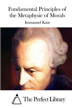 Fundamental Principles of the Metaphysic of Morals de Immanuel Kant