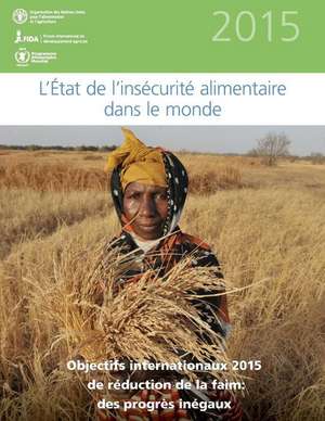 L'Etat de L'Insecurite Alimentaire Dans Le Monde 2015 de Food and Agriculture Organization of the