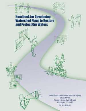 Handbook for Developing Watershed Plans to Restore and Protect Our Waters de U. S. Environmental Protection Agency