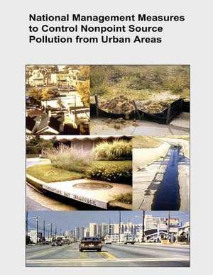 National Management Measures to Control Nonpoint Source Pollution from Urban Areas de U. S. Environmental Protection Agency