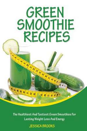 Green Smoothie Recipes de Jessica Brooks