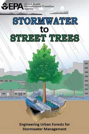 Stormwater to Street Trees de U. S. Environmental Protection Agency