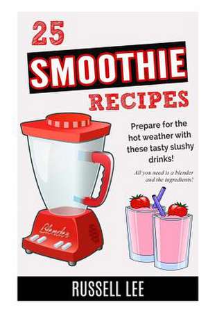 25 Smoothie Recipes de Russell Lee