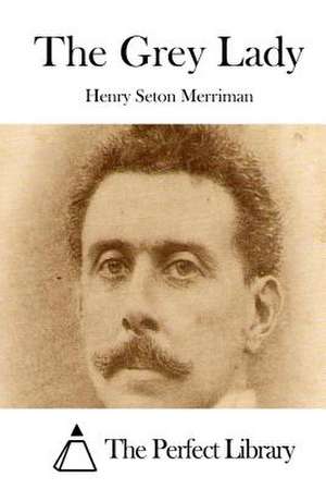 The Grey Lady de Merriman, Henry Seton