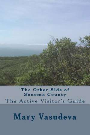 The Other Side of Sonoma County de Mary Vasudeva