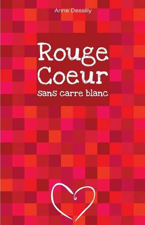 Rouge Coeur Sans Carre Blanc de Anne Dessilly