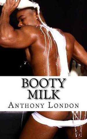 Booty Milk de Anthony London