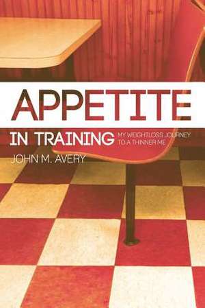 Appetite in Training de John M. Avery