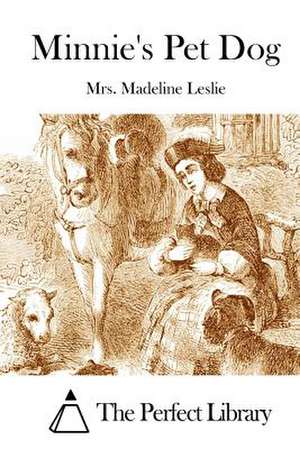 Minnie's Pet Dog de Mrs Madeline Leslie