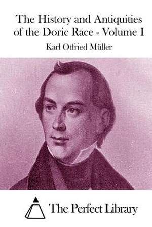 The History and Antiquities of the Doric Race - Volume I de Karl Otfried Muller