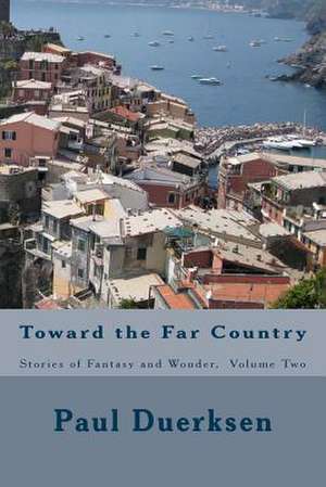 Toward the Far Country de Paul Duerksen