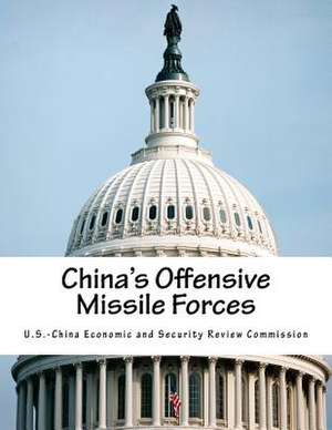 China's Offensive Missile Forces de U. S. -China Economic and Security Revie