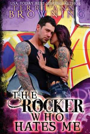 The Rocker Who Hates Me de Terri Anne Browning