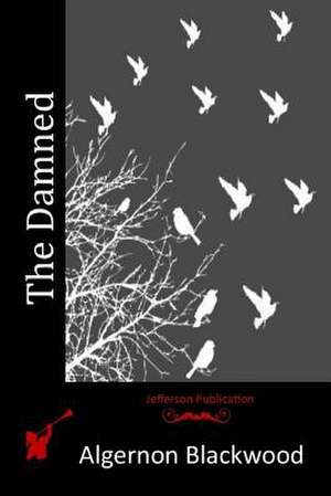 The Damned de Algernon Blackwood