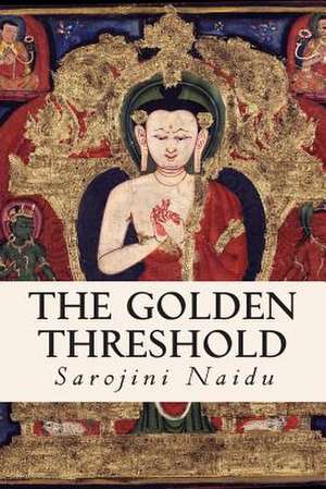 The Golden Threshold de Sarojini Naidu