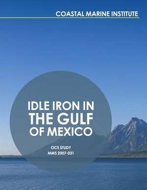 Idle Iron in the Gulf of Mexico de U. S. Department of the Interior