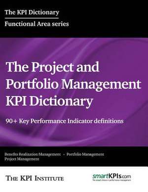 The Project and Portfolio Management Kpi Dictionary de The Kpi Institute