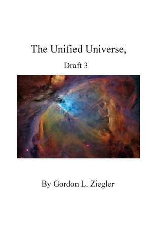 The Unified Universe, de Gordon L. Ziegler