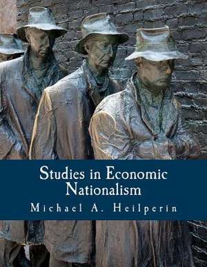 Studies in Economic Nationalism de Michael A. Heilperin