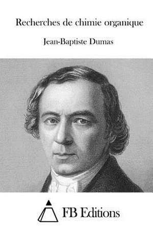 Recherches de Chimie Organique de Jean-Baptiste Dumas