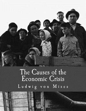 The Causes of the Economic Crisis de Ludwig Von Mises