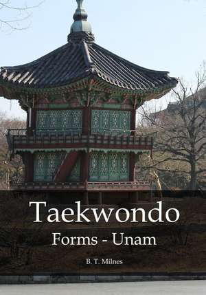 Taekwondo Forms - Unam de B. T. Milnes