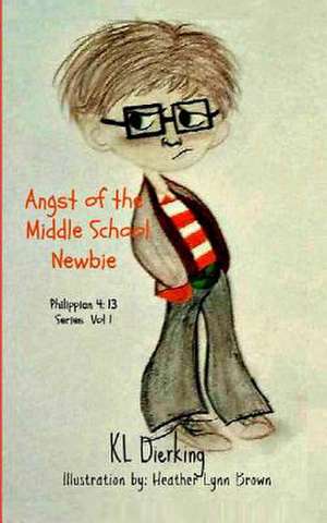 Angst of the Middle School Newbie de K. L. Dierking