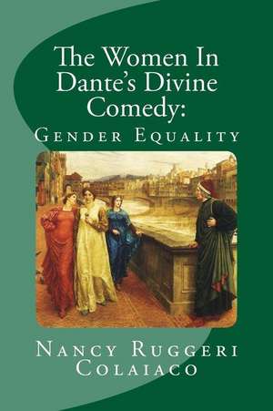 The Women in Dante's Divine Comedy de Nancy Ruggeri Colaiaco