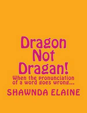 Dragon Not Dragan! de Shawnda Elaine