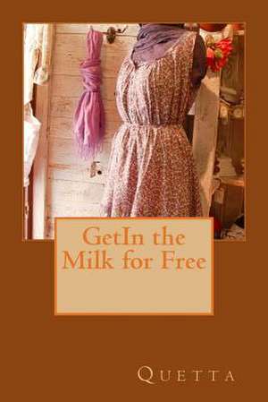 Getin the Milk for Free de Quetta