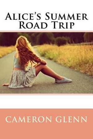 Alice's Summer Road Trip de Cameron Glenn