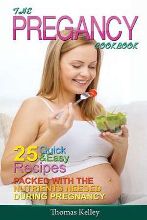 The Pregnancy Cookbook de Thomas Kelley