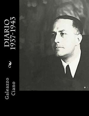 Diario 1937-1943 de Galeazzo Ciano